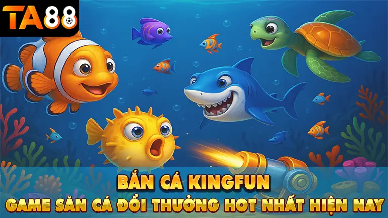 bắn cá kingfun 1 Bắn Cá Kingfun