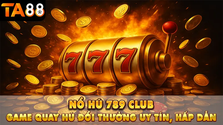 nỗ hũ 789 club 1 Nổ Hũ 789 Club